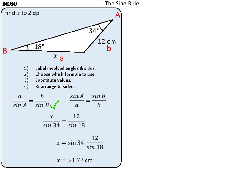The Sine Rule DEMO A 18° B 1) 2) 3) 4) 34° 12 cm The Sine Rule DEMO A 18° B 1) 2) 3) 4) 34° 12 cm