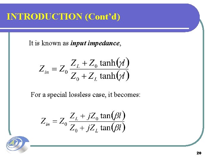 INTRODUCTION (Cont’d) It is known as input impedance, For a special lossless case, it