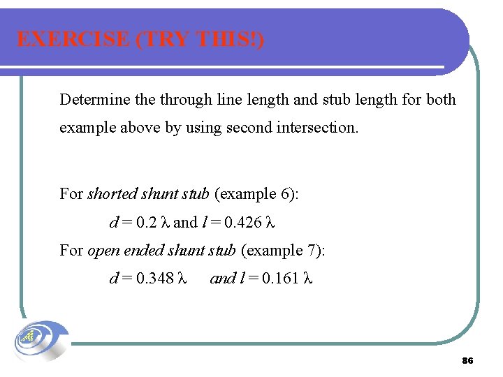 EXERCISE (TRY THIS!) Determine through line length and stub length for both example above