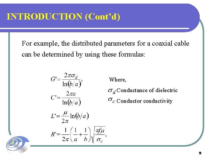 INTRODUCTION (Cont’d) For example, the distributed parameters for a coaxial cable can be determined