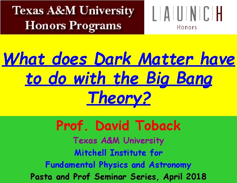 What does Dark Matter have to do with the Big Bang Theory? Prof. David