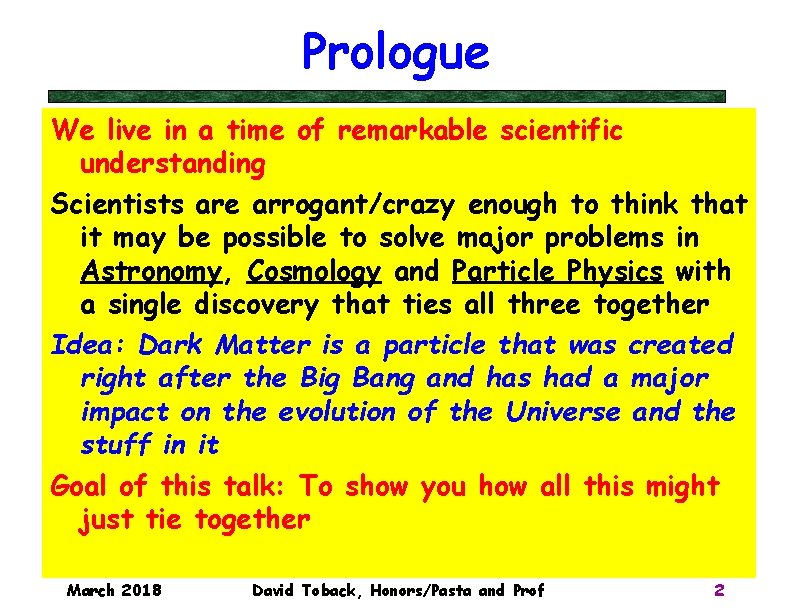 Prologue We live in a time of remarkable scientific understanding Scientists are arrogant/crazy enough