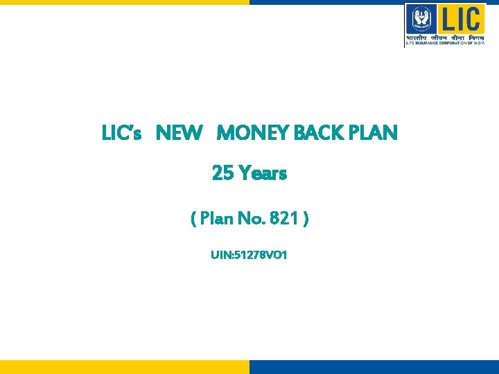 LIC’s NEW MONEY BACK PLAN 25 Years ( Plan No. 821 ) UIN: 51278