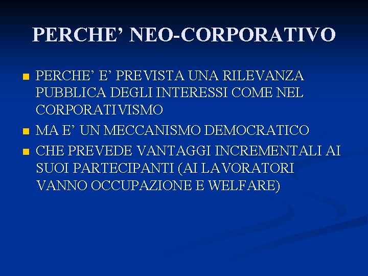 PERCHE’ NEO-CORPORATIVO n n n PERCHE’ E’ PREVISTA UNA RILEVANZA PUBBLICA DEGLI INTERESSI COME