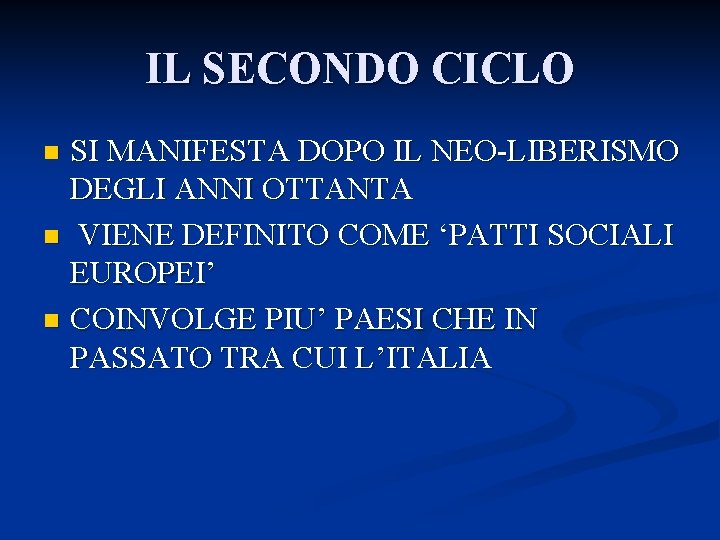 IL SECONDO CICLO SI MANIFESTA DOPO IL NEO-LIBERISMO DEGLI ANNI OTTANTA n VIENE DEFINITO