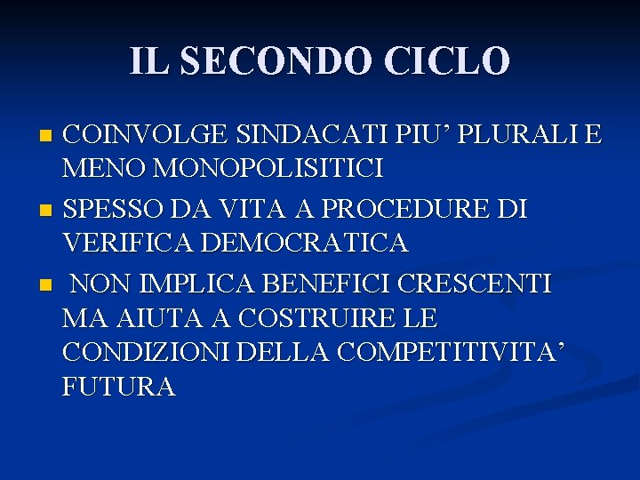 IL SECONDO CICLO COINVOLGE SINDACATI PIU’ PLURALI E MENO MONOPOLISITICI n SPESSO DA VITA