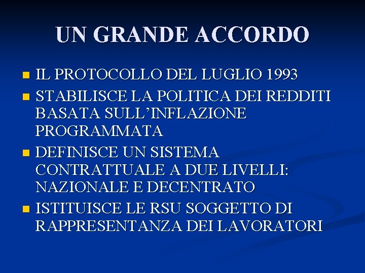 UN GRANDE ACCORDO IL PROTOCOLLO DEL LUGLIO 1993 n STABILISCE LA POLITICA DEI REDDITI