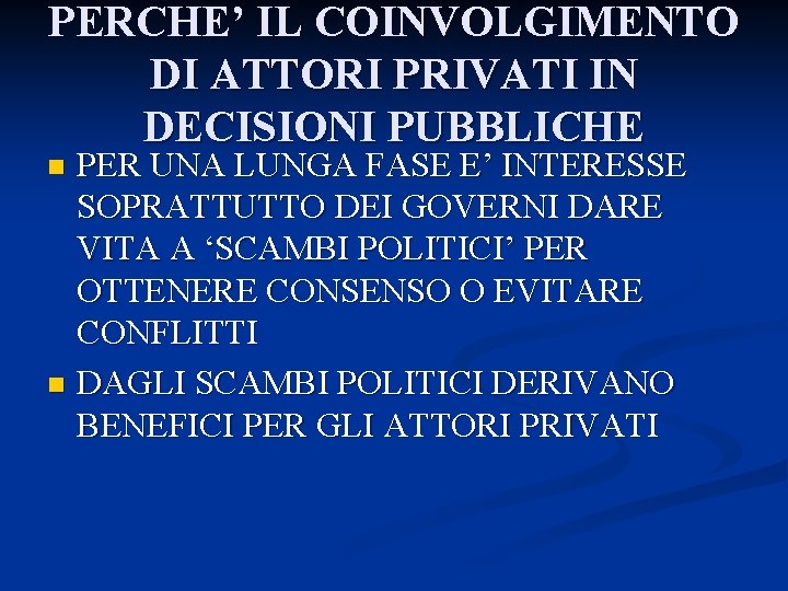 PERCHE’ IL COINVOLGIMENTO DI ATTORI PRIVATI IN DECISIONI PUBBLICHE PER UNA LUNGA FASE E’