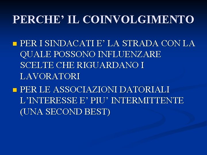 PERCHE’ IL COINVOLGIMENTO PER I SINDACATI E’ LA STRADA CON LA QUALE POSSONO INFLUENZARE