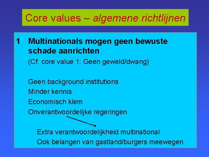 Core values – algemene richtlijnen 1 Multinationals mogen geen bewuste schade aanrichten (Cf. core