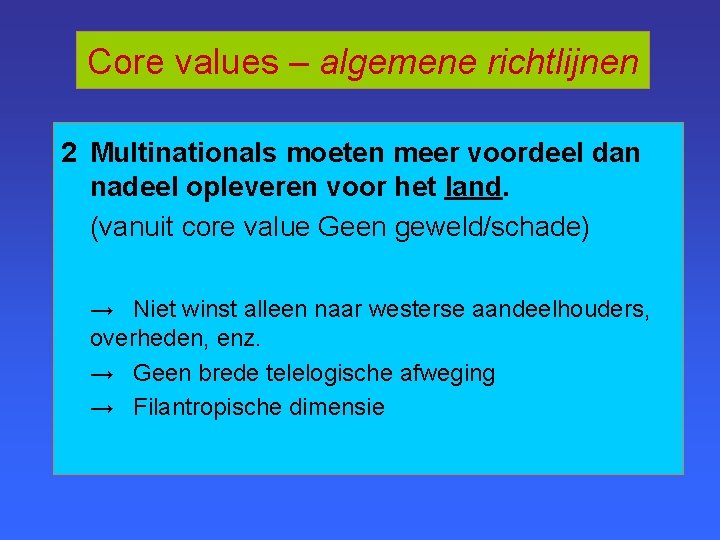 Core values – algemene richtlijnen 2 Multinationals moeten meer voordeel dan nadeel opleveren voor