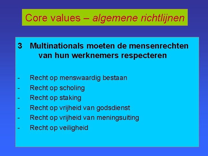 Core values – algemene richtlijnen 3 Multinationals moeten de mensenrechten van hun werknemers respecteren