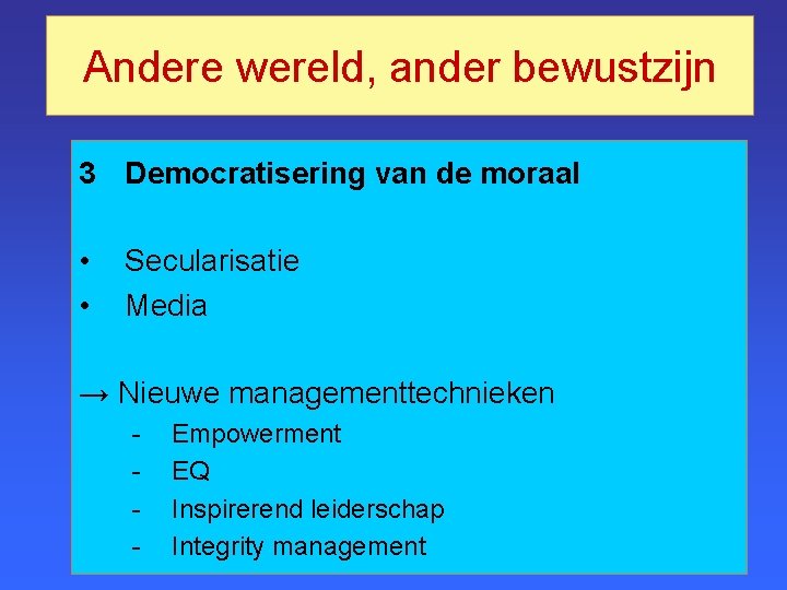 Andere wereld, ander bewustzijn 3 Democratisering van de moraal • • Secularisatie Media →