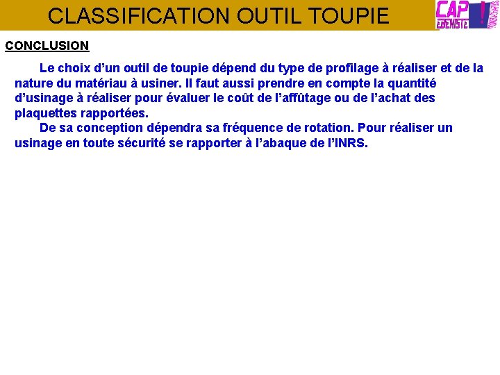 CLASSIFICATION OUTIL TOUPIE CONCLUSION Le choix d’un outil de toupie dépend du type de CLASSIFICATION OUTIL TOUPIE CONCLUSION Le choix d’un outil de toupie dépend du type de