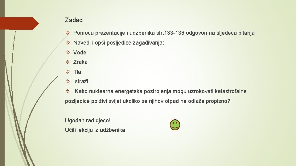 Zadaci Pomoću prezentacije i udžbenika str. 133 -138 odgovori na sljedeća pitanja Navedi i