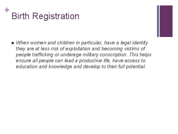 + Birth Registration n When women and children in particular, have a legal identity + Birth Registration n When women and children in particular, have a legal identity