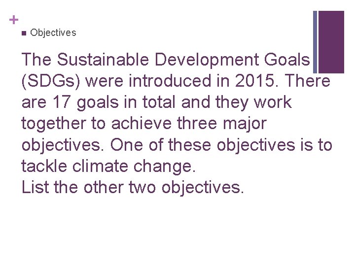 + n Objectives The Sustainable Development Goals (SDGs) were introduced in 2015. There are + n Objectives The Sustainable Development Goals (SDGs) were introduced in 2015. There are