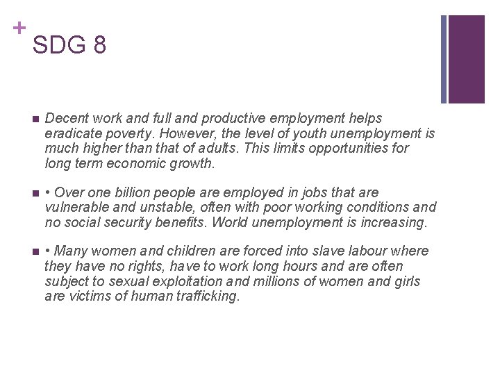 + SDG 8 n Decent work and full and productive employment helps eradicate poverty. + SDG 8 n Decent work and full and productive employment helps eradicate poverty.