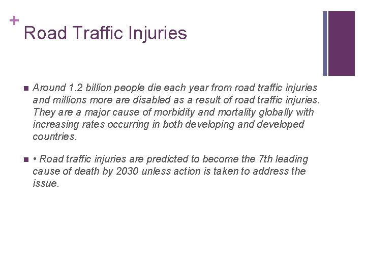 + Road Traffic Injuries n Around 1. 2 billion people die each year from + Road Traffic Injuries n Around 1. 2 billion people die each year from