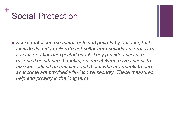 + Social Protection n Social protection measures help end poverty by ensuring that individuals + Social Protection n Social protection measures help end poverty by ensuring that individuals