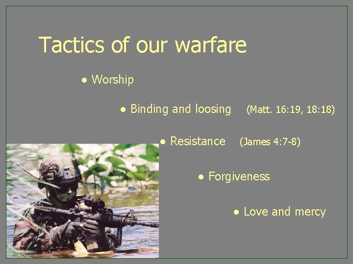 Tactics of our warfare ● Worship ● Binding and loosing ● Resistance (Matt. 16:
