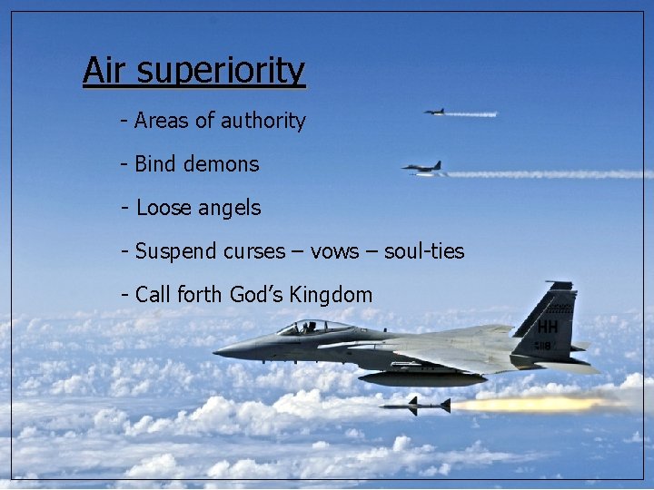 Air superiority - Areas of authority - Bind demons - Loose angels - Suspend