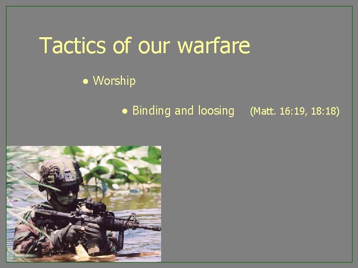 Tactics of our warfare ● Worship ● Binding and loosing (Matt. 16: 19, 18: