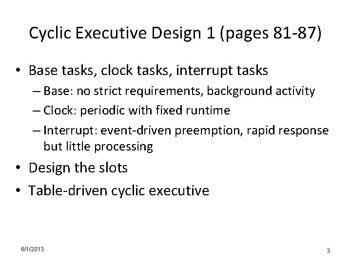 Cyclic Executive Design 1 (pages 81 -87) • Base tasks, clock tasks, interrupt tasks