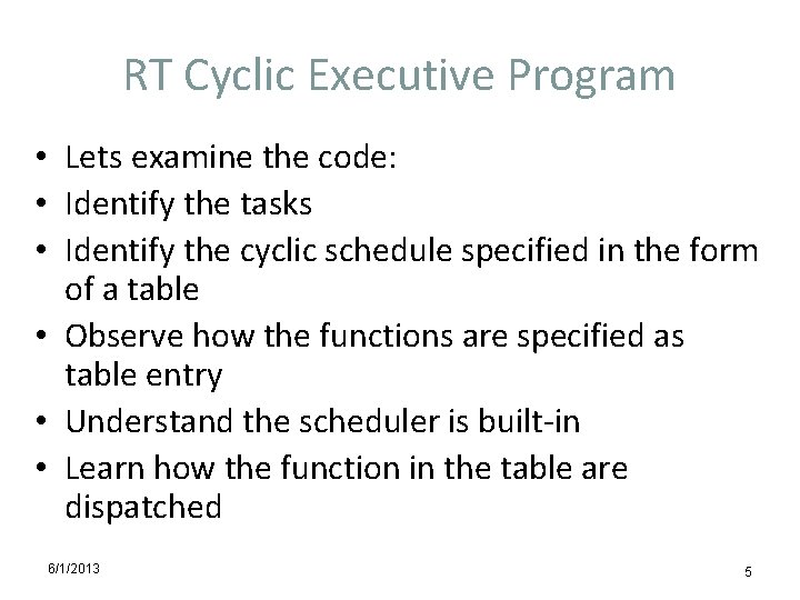 RT Cyclic Executive Program • Lets examine the code: • Identify the tasks •
