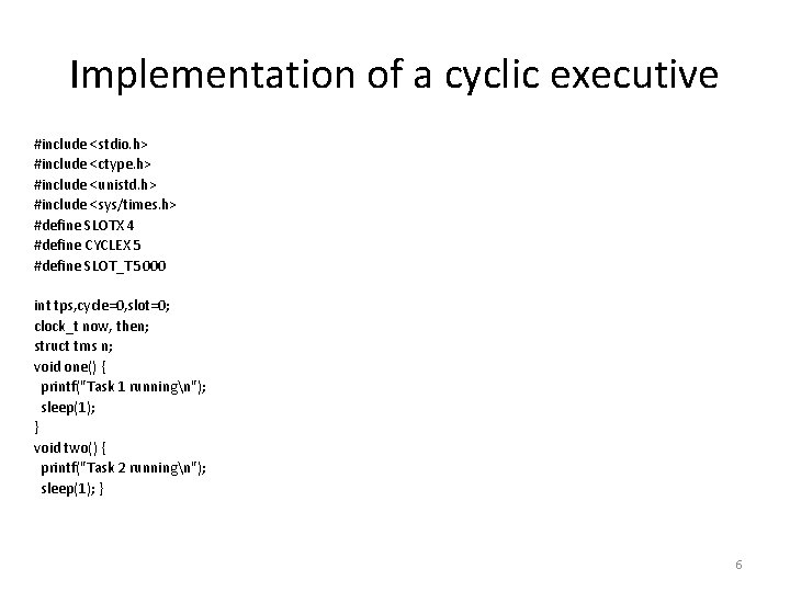 Implementation of a cyclic executive #include <stdio. h> #include <ctype. h> #include <unistd. h>