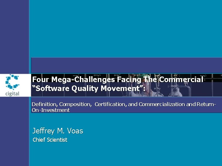 Four Mega-Challenges Facing The Commercial “Software Quality Movement”: Definition, Composition, Certification, and Commercialization and