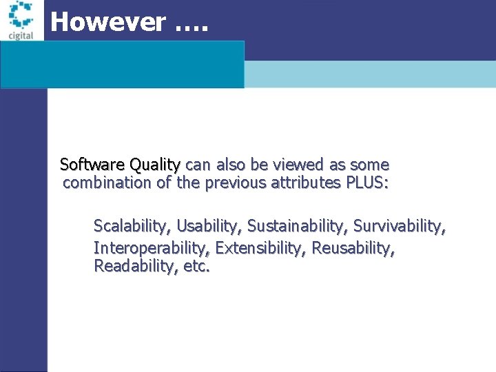 However …. Software Quality can also be viewed as some combination of the previous