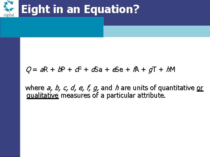 Eight in an Equation? Q = a. R + b. P + c. F