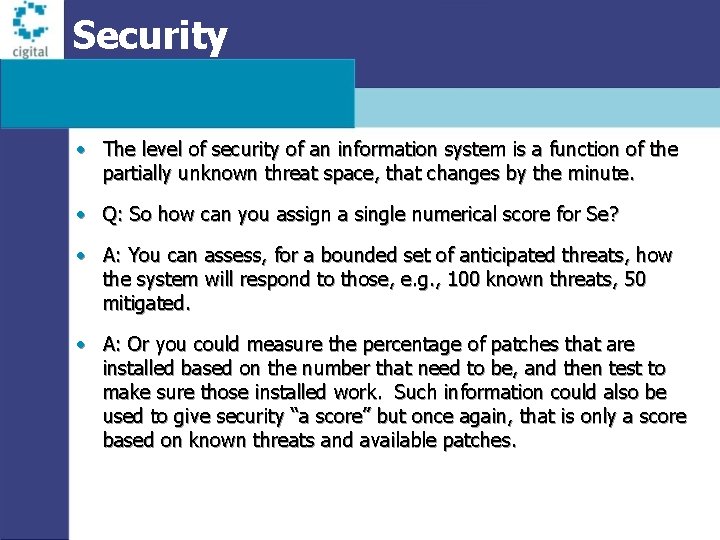 Security • The level of security of an information system is a function of