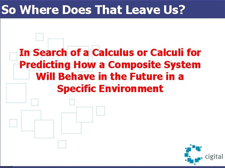 So Where Does That Leave Us? In Search of a Calculus or Calculi for