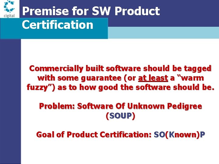 Premise for SW Product Certification Commercially built software should be tagged with some guarantee