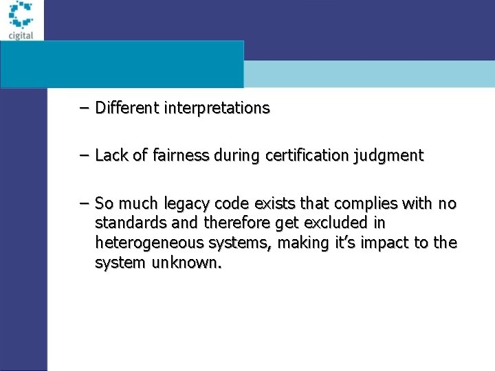 – Different interpretations – Lack of fairness during certification judgment – So much legacy