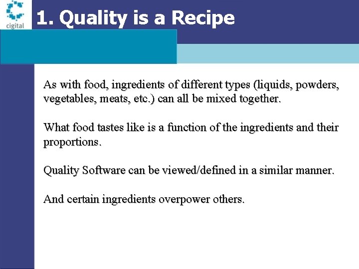 1. Quality is a Recipe As with food, ingredients of different types (liquids, powders,
