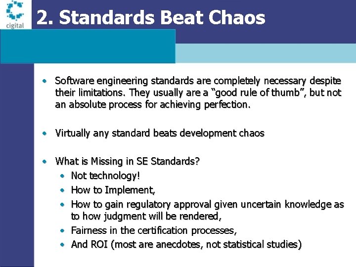 2. Standards Beat Chaos • Software engineering standards are completely necessary despite their limitations.