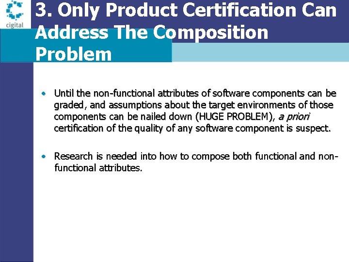 3. Only Product Certification Can Address The Composition Problem • Until the non-functional attributes