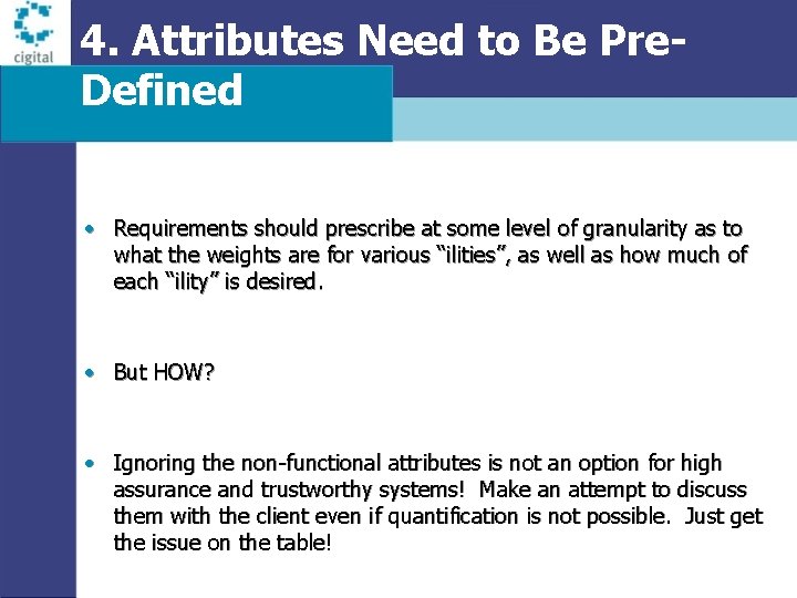 4. Attributes Need to Be Pre. Defined • Requirements should prescribe at some level