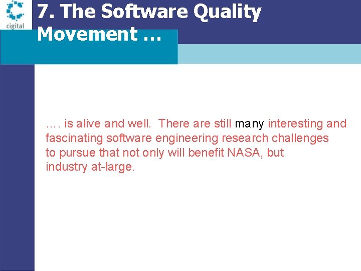 7. The Software Quality Movement … …. is alive and well. There are still