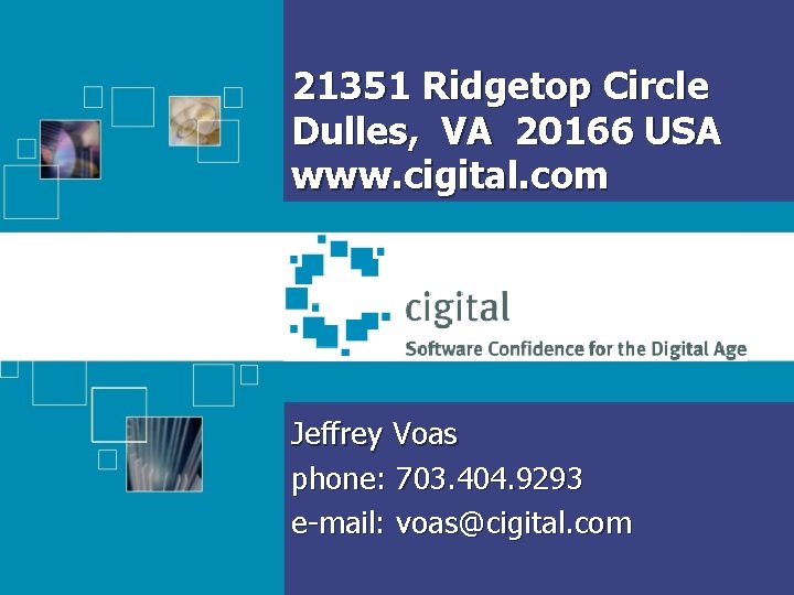 21351 Ridgetop Circle Dulles, VA 20166 USA www. cigital. com Jeffrey Voas phone: 703.