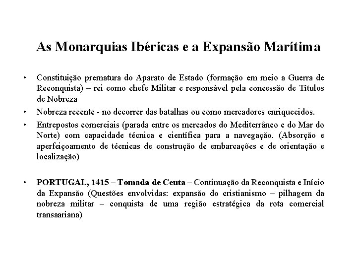 As Monarquias Ibéricas e a Expansão Marítima • • Constituição prematura do Aparato de