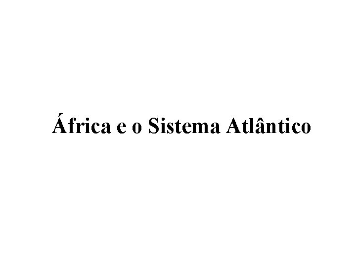 África e o Sistema Atlântico 