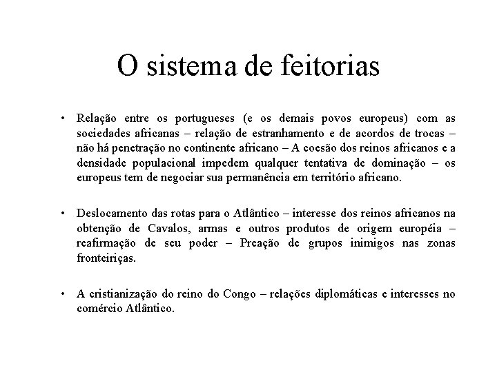 O sistema de feitorias • Relação entre os portugueses (e os demais povos europeus)