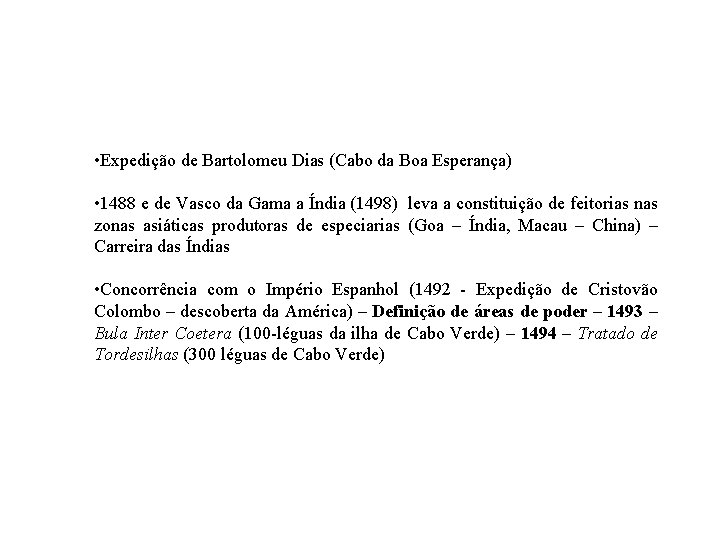  • Expedição de Bartolomeu Dias (Cabo da Boa Esperança) • 1488 e de