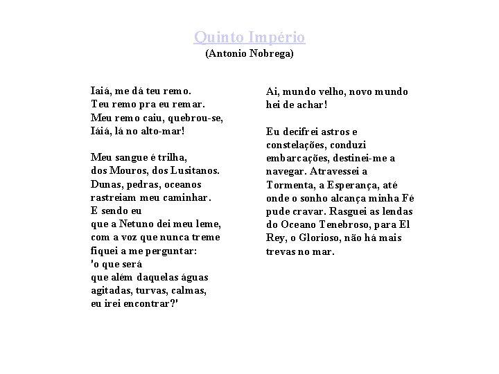 Quinto Império (Antonio Nobrega) Iaiá, me dá teu remo. Teu remo pra eu remar.