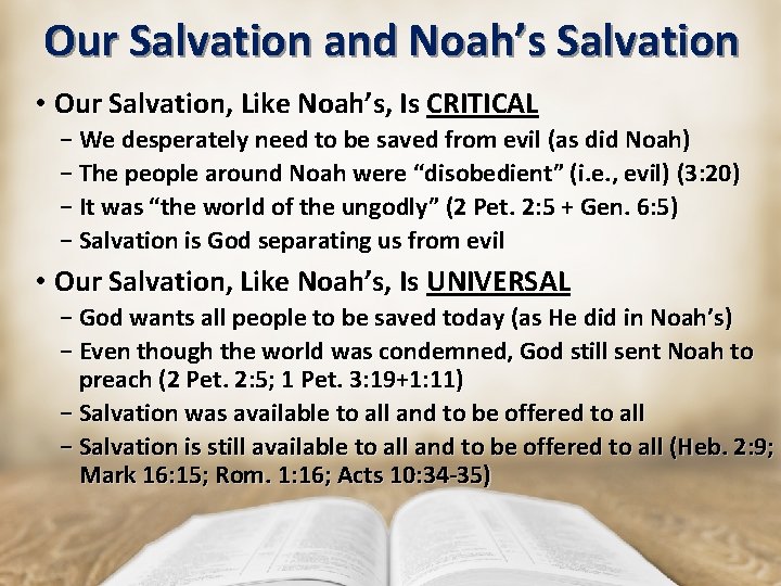 Our Salvation and Noah’s Salvation • Our Salvation, Like Noah’s, Is CRITICAL − We