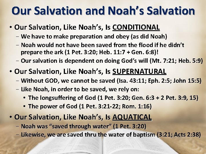 Our Salvation and Noah’s Salvation • Our Salvation, Like Noah’s, Is CONDITIONAL − We